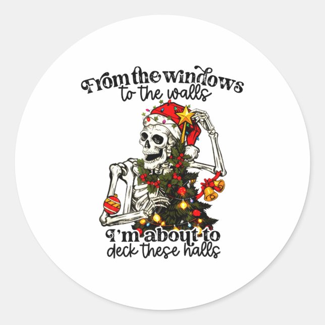 From The Windows To The Walls I'm About To Deck Th Runder Aufkleber (Vorderseite)