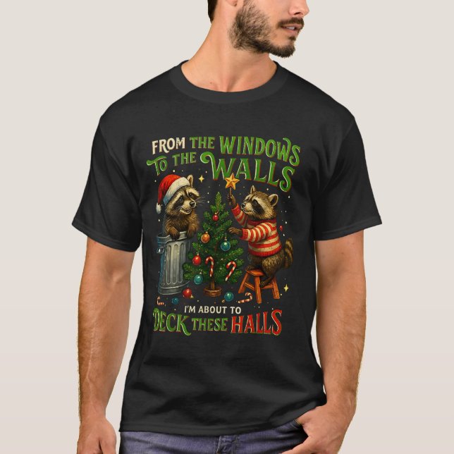 From The Windows To Walls Deck These Halls Raccoon T-Shirt (Vorderseite)