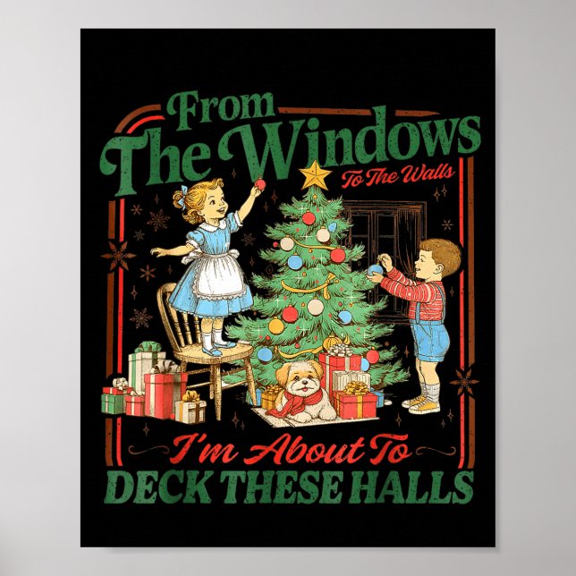 From The Windows To Walls I'm About Deck These Hal Poster (Vorne)