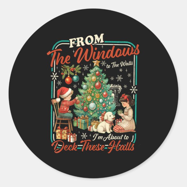 From The Windows To Walls I'm About Deck These Hal Runder Aufkleber (Vorderseite)