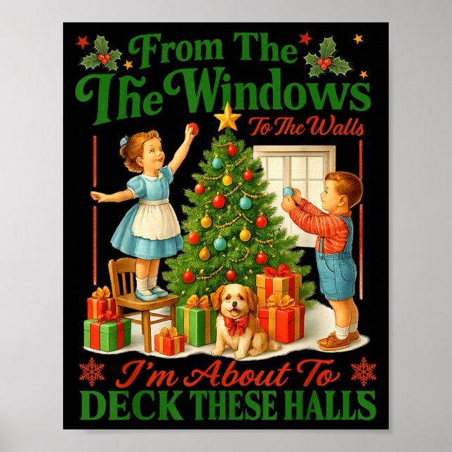 From The Windows To Walls Im About Deck These Hall Poster (Vorne)