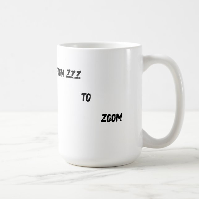 From Zzz to Zoom" T-Shirt - Coffee Mug Face  Kaffeetasse (Rechts)
