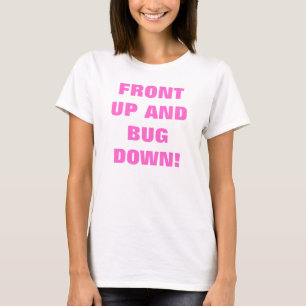 FRONT HOCH UND WANZE UNTEN! T-Shirt