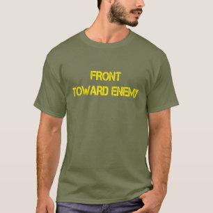 Front Toward Enemy Funny Saying Military Men T-Shirt