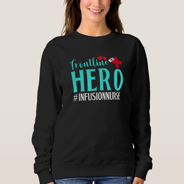 Frontline Hero Infusion Nurse Worker Frontline Ess Sweatshirt (Vorderseite)