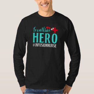 Frontline Hero Infusion Nurse Worker Frontline Ess T-Shirt