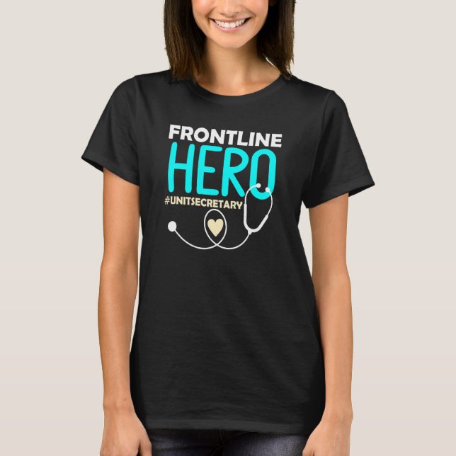 Frontline Hero Medical Unit Secretary Stethoscope T-Shirt (Vorderseite)