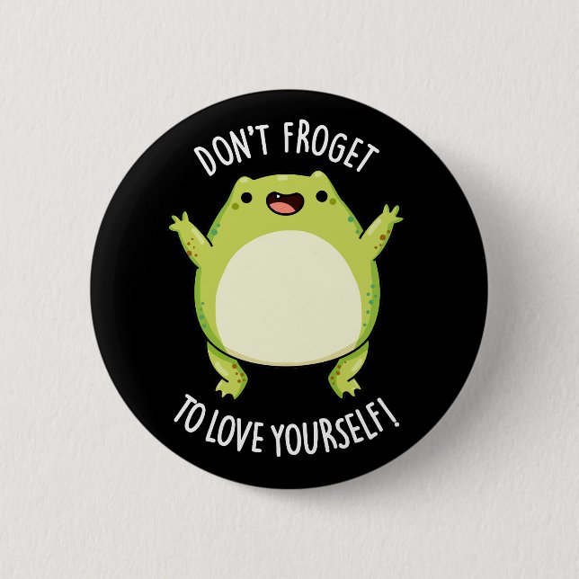 Frosch dich nicht zu Liebe, du Dummkopf BG Button (Vorderseite)