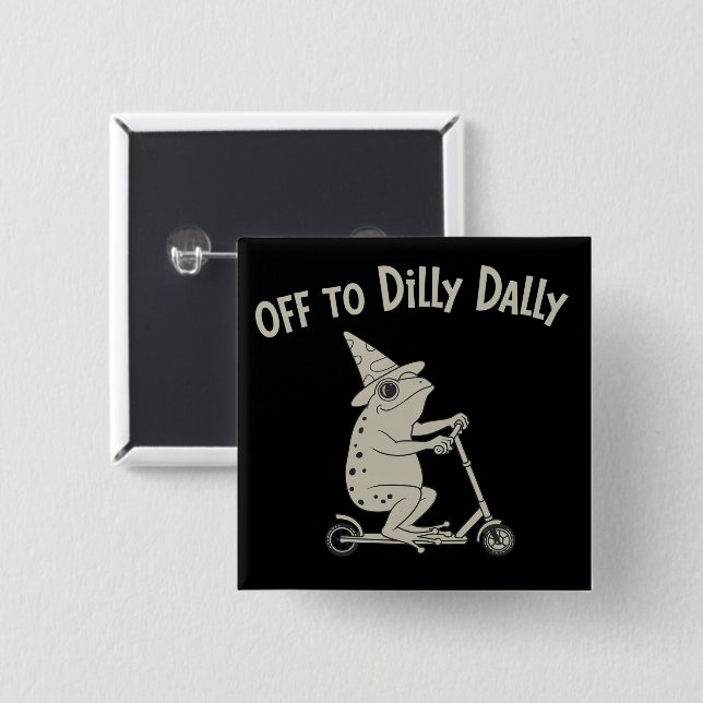 Frosch Dilly Dallying Geboren um zu bummeln Dummes Button (Vorne & Hinten)