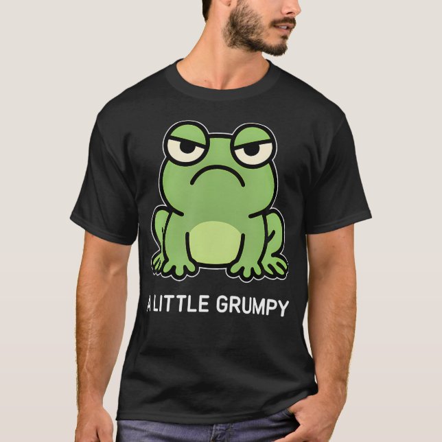 Frosch ein bisschen mürrisch lustige Witze T-Shirt (Vorderseite)