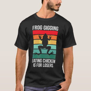 Frosch Gigen Essen Hühnchen ist für Verlierer Fros T-Shirt