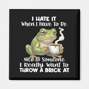 Frosch Ich hasse es, wenn man nett zu jemandem sei Magnet