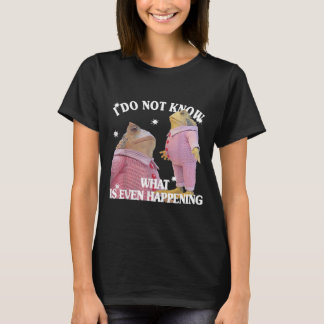 Frosch ich weiß nicht, was ist sogar Ereignis T-Shirt