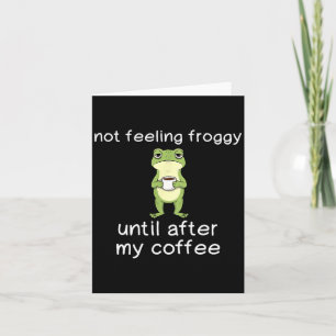 Frosch Lustiger Kaffee Zitat Fühle Mich Nicht Wie  Karte