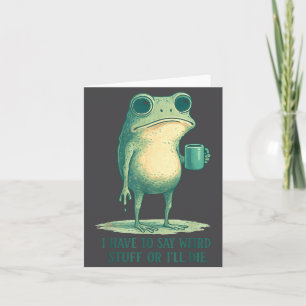Frosch Meme Retro Humor Ich Muss Seltsame Dinge Sa Karte