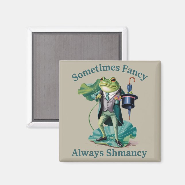 Frosch sarkastisch manchmal fancy immer Shmancy  Magnet (Vorderseite/Rückseite)