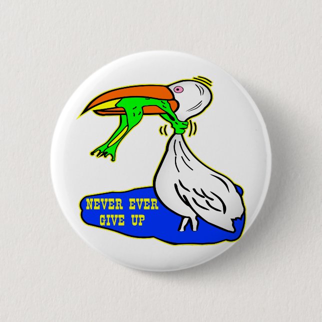 Frosch-würgend Vogel geben nie überhaupt auf Button (Vorderseite)