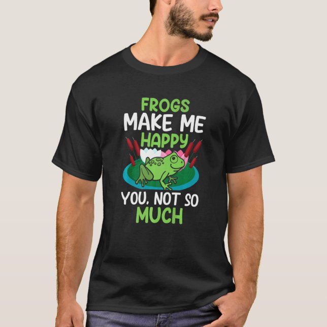 Frösche machen dich nicht so glücklicher Frosch Fr T-Shirt (Vorderseite)