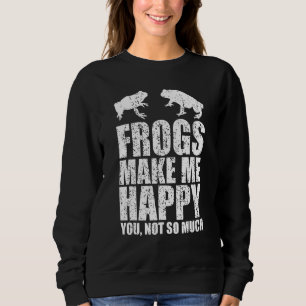 Frösche machen mich glücklich, nicht so viel Frosc Sweatshirt
