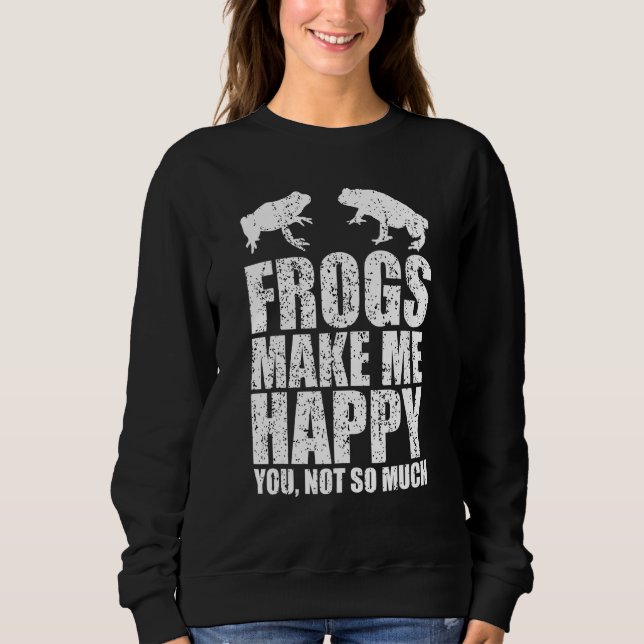 Frösche machen mich glücklich, nicht so viel Frosc Sweatshirt (Vorderseite)