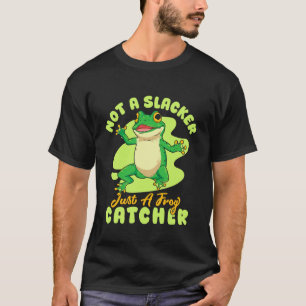 Froschfänger Ist Kein Faulenzer Nur Ein Froschfäng T-Shirt