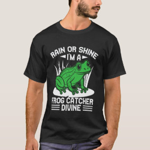 Froschfänger Regen Oder Sonnenschein I´m Ein Göttl T-Shirt