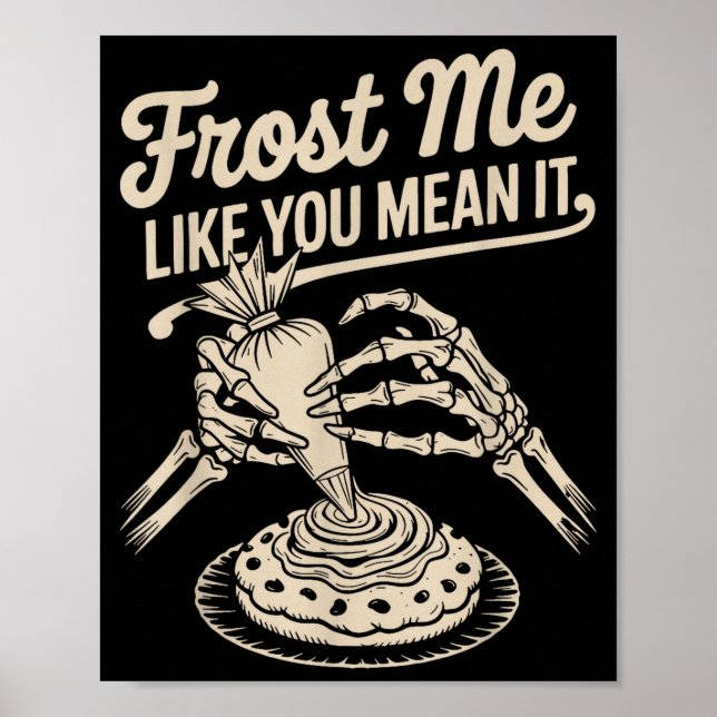Frost Me Like You Mean It Funny Baking Skeleton Ha Poster (Vorne)