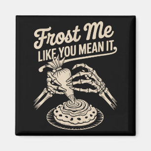 Frost mich, als ob du es ernst meinst Lustiges Ske Magnet