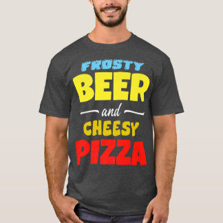 Frosty Beer & Cheesy Pizza Funny Common T-Shirt