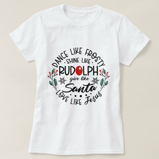 Frosty Rudolph Santa Liebe wie Jesus Religious Chr T-Shirt (Design vorne)