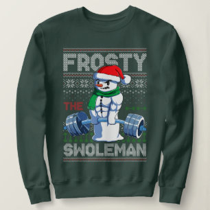 Frosty the Swoleman Ugly Christmas Sweater Funny Sweatshirt