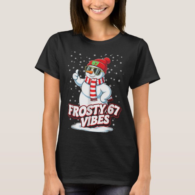 Frosty Vibes 67 Snowman For Winter - Six Seven Mem T-Shirt (Vorderseite)