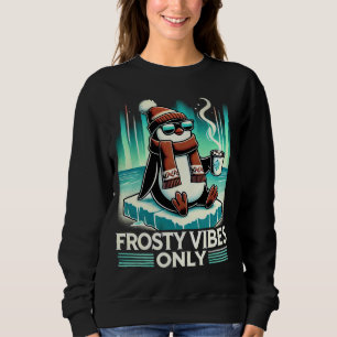 Frosty Vibes Only - Relaxter Pinguin für gemütlich Sweatshirt