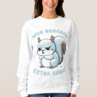 Frozen Eichhörnchen - Wer bestellt extra Schnee? Sweatshirt
