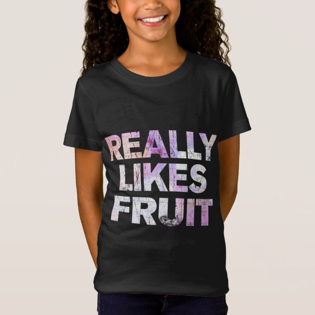 Früchte mögen wirklich. T-Shirt (Vorderseite)