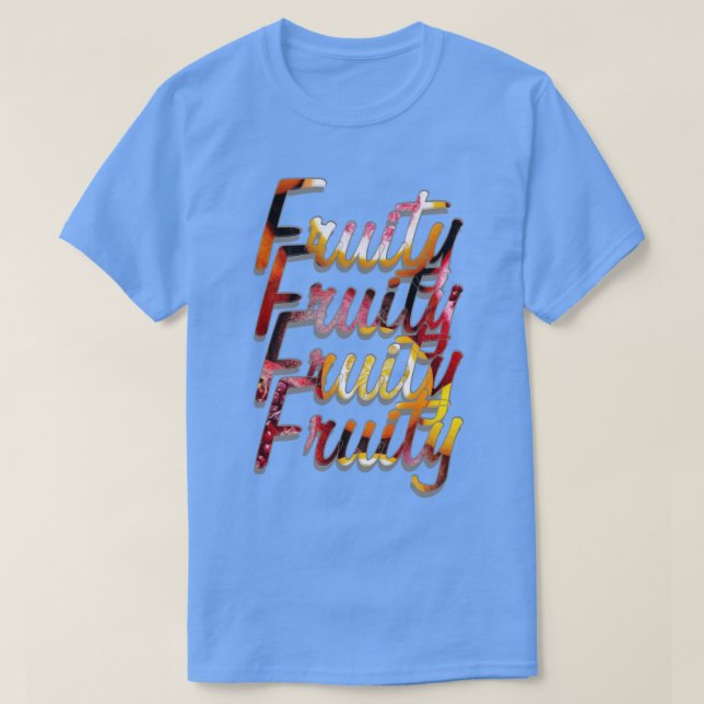 Fruchtig Fruchtig Fruchtig Fruchtig T-Shirt (Design vorne)