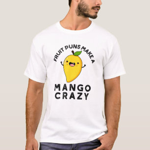 Fruchtpfeifen machen Mango Crazy Funny Food Puff T-Shirt
