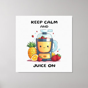 Fruchtsaftpresse Keep Calm And Juice  Gesundheit  Leinwanddruck