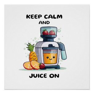 Fruchtsaftpresse Keep Calm And Juice Gesundheit Poster