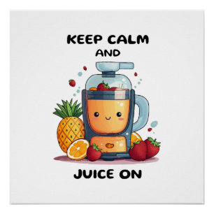 Fruchtsaftpresse Keep Calm And Juice Gesundheit Poster