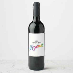 Früher arbeitete ich mit Legends Wine Label Weinetikett