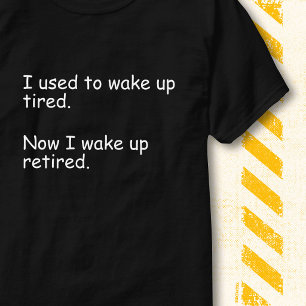 Früher bin ich müde aufgewacht, jetzt bin ich im R T-Shirt