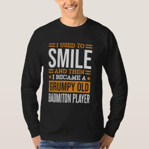 Früher habe ich Badminton-Spieler für Badminton Lo T-Shirt