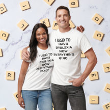 Früher hatte ich Dyslexie, schwarze Unisex