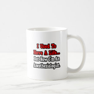 Früher hatte ich einen Anästhesisten. Tasse