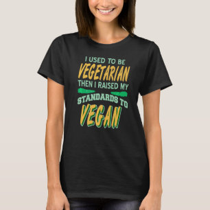 Früher Vegetarier Ich habe meine Standards auf VEG T-Shirt