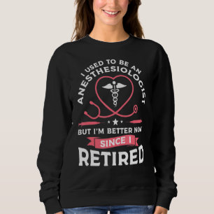 Früher war ich Anästhesist, aber ich bin besser ni Sweatshirt