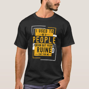 Früher war ich ein Mensch, aber die Leute haben es T-Shirt