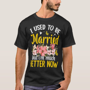 Früher war ich Verheiratet Scheidungsmitglied Part T-Shirt