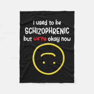 Früher waren wir schizophren, aber jetzt sind wir fleecedecke